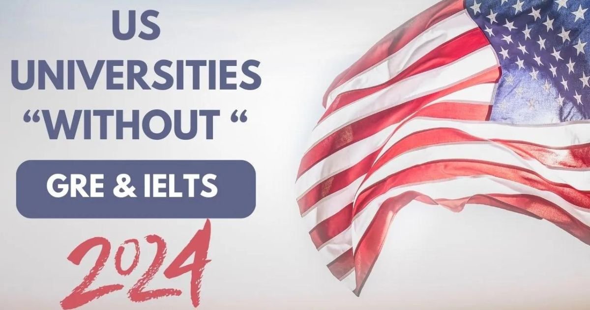 US Universities Without GRE and IELTS